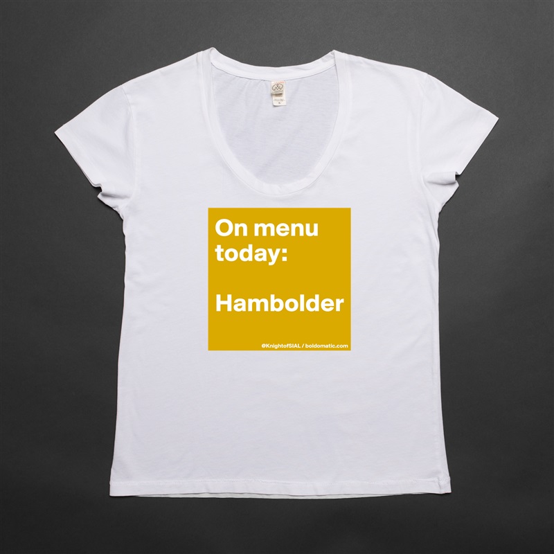 On menu today:

Hambolder
 White Womens Women Shirt T-Shirt Quote Custom Roadtrip Satin Jersey 