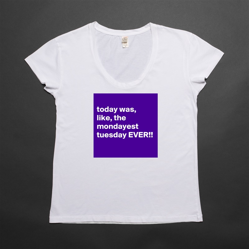 
today was, like, the mondayest tuesday EVER!!
 White Womens Women Shirt T-Shirt Quote Custom Roadtrip Satin Jersey 