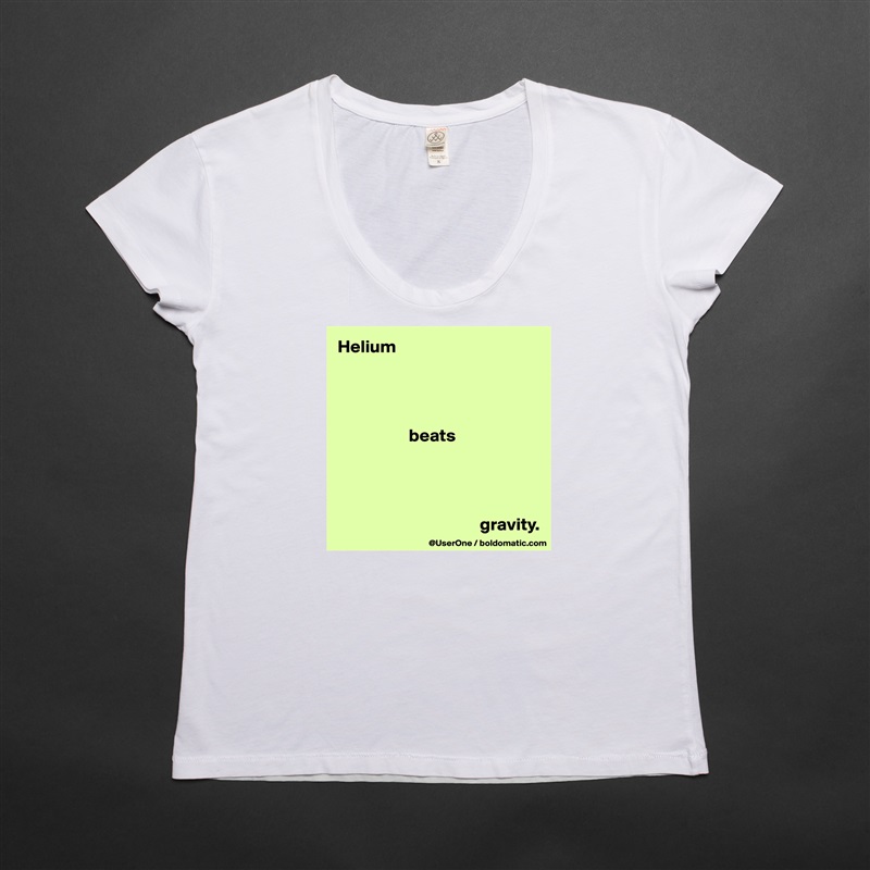Helium




                    beats




                                        gravity. White Womens Women Shirt T-Shirt Quote Custom Roadtrip Satin Jersey 