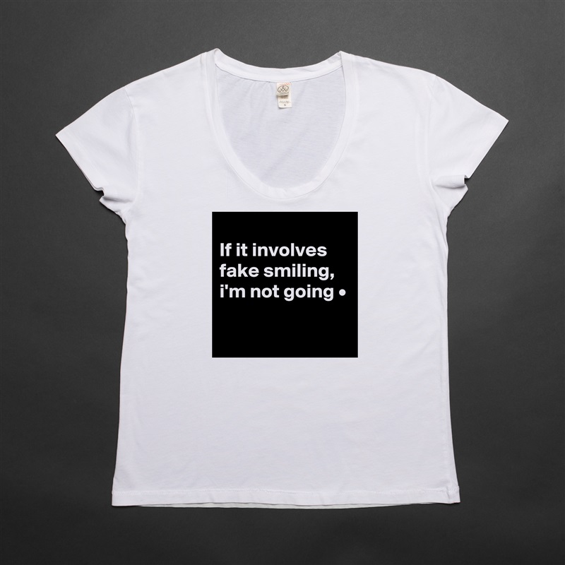 
If it involves fake smiling,
i'm not going •

 White Womens Women Shirt T-Shirt Quote Custom Roadtrip Satin Jersey 