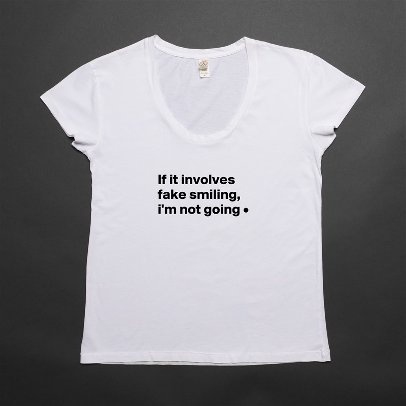 
If it involves fake smiling,
i'm not going •

 White Womens Women Shirt T-Shirt Quote Custom Roadtrip Satin Jersey 