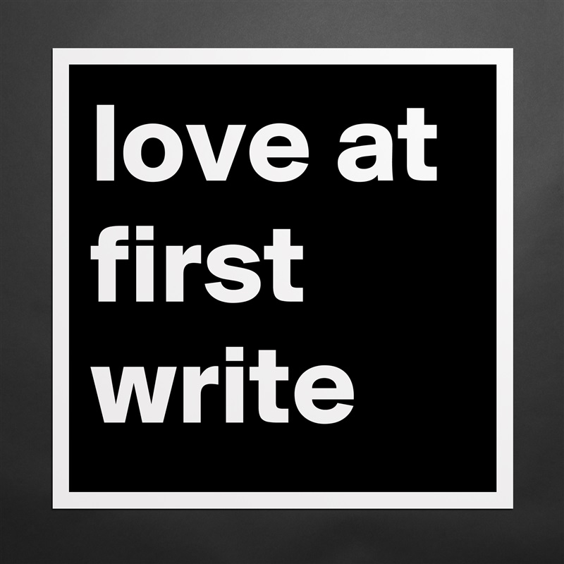 love at first write Matte White Poster Print Statement Custom 