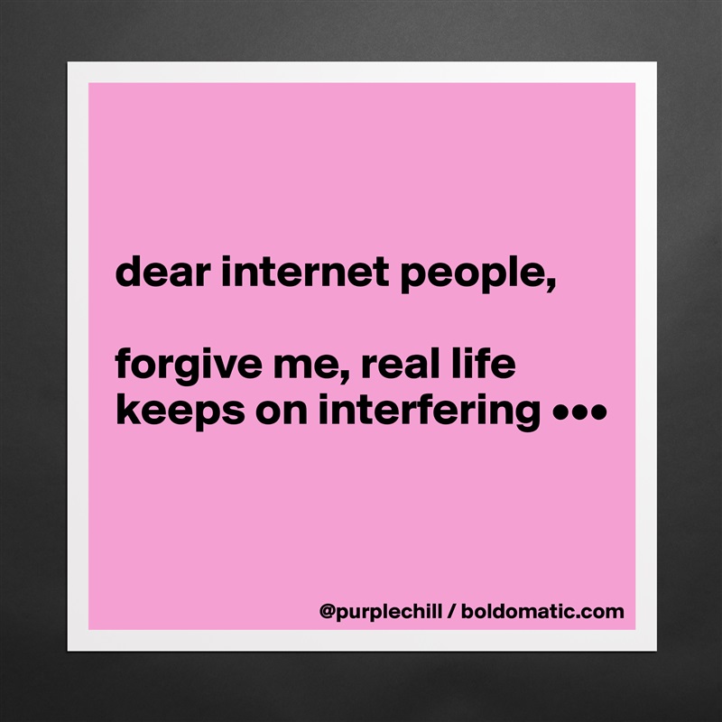


dear internet people,

forgive me, real life keeps on interfering •••


 Matte White Poster Print Statement Custom 