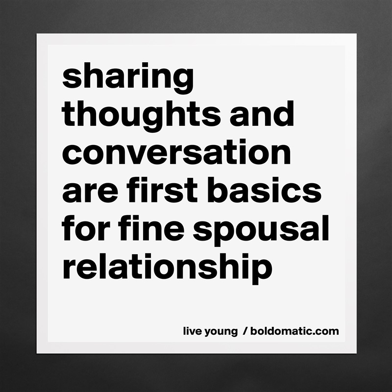 sharing thoughts and conversation are first basics for fine spousal relationship Matte White Poster Print Statement Custom 