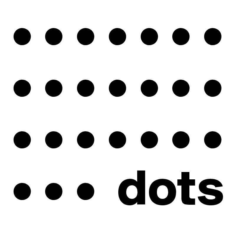 • • • • • • •
• • • • • • •
• • • • • • •
• • •  dots