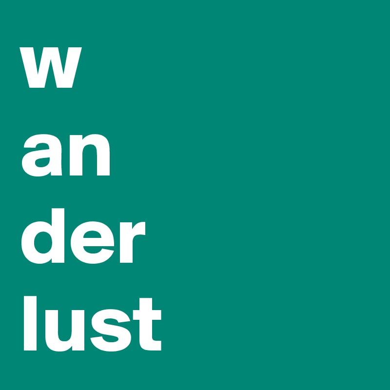 w
an
der
lust