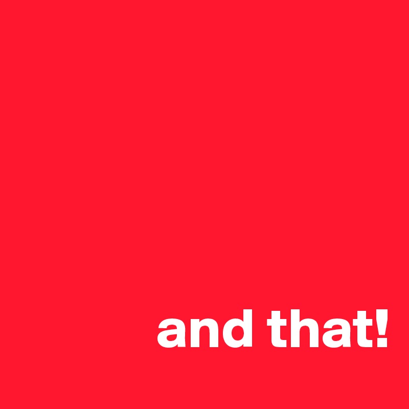 
                    



            and that!