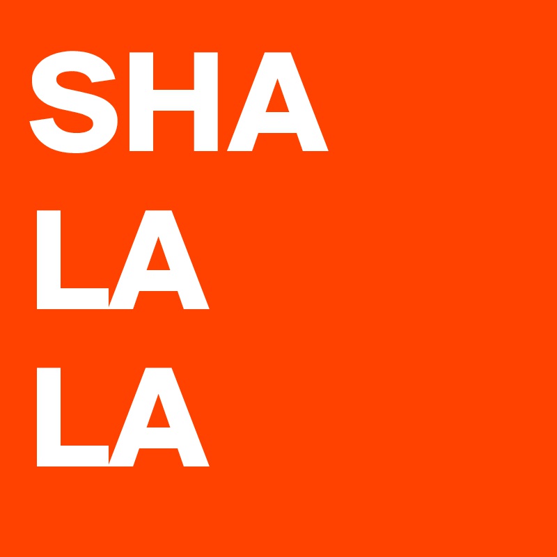 SHA
LA
LA