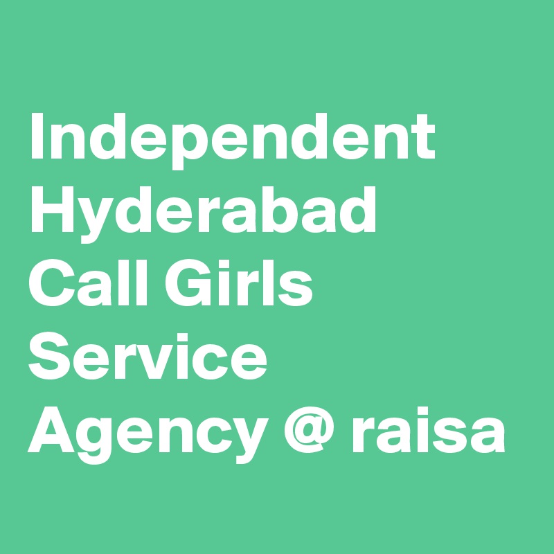 
Independent Hyderabad Call Girls Service Agency @ raisa