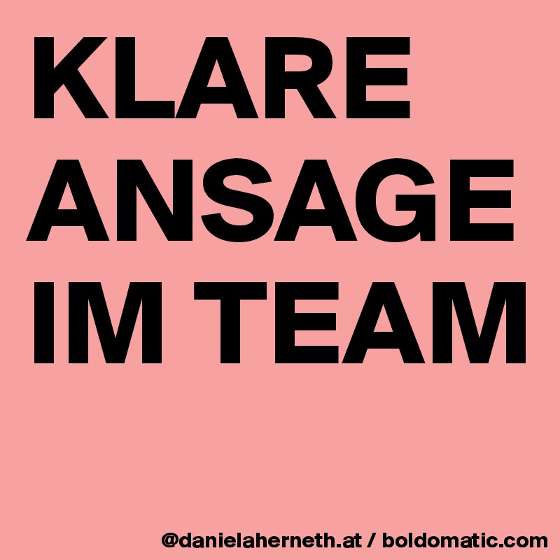 KLARE    ANSAGE
IM TEAM  
