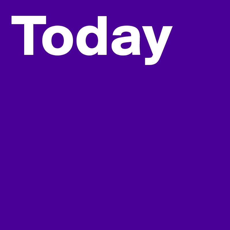 Today 