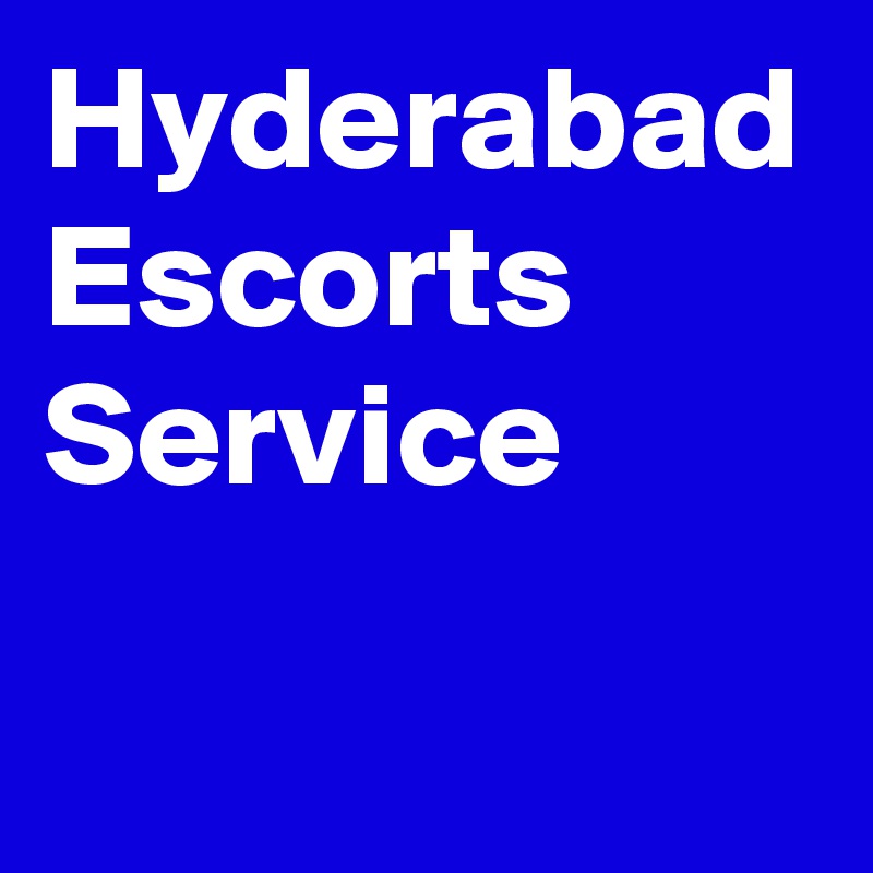 Hyderabad Escorts Service