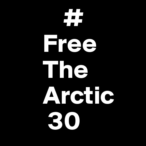            #
       Free
       The
       Arctic
        30