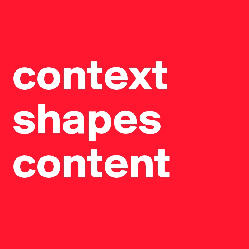 
context
shapes
content
