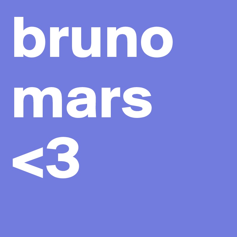 bruno 
mars
<3