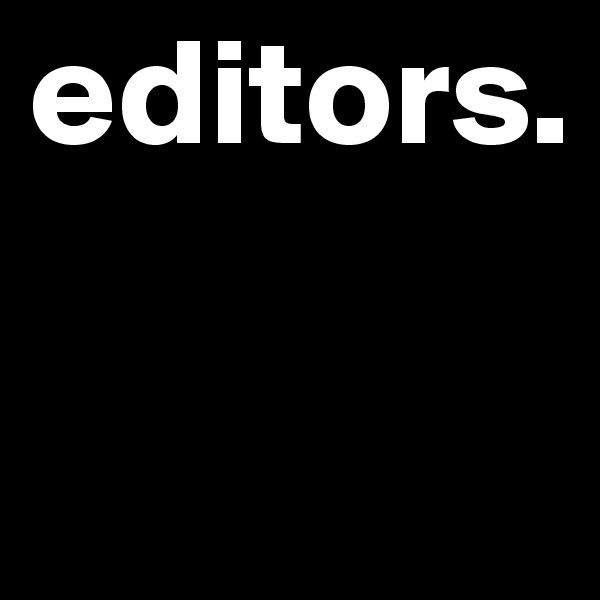 editors.