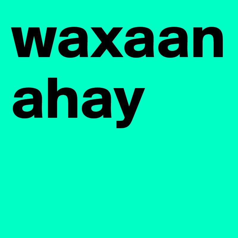 waxaan ahay