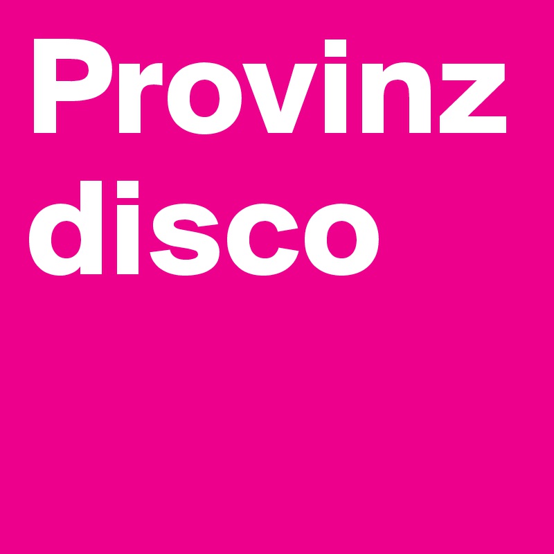 Provinzdisco