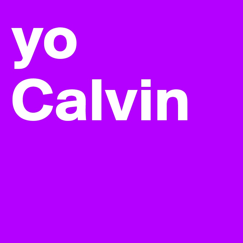 yo Calvin