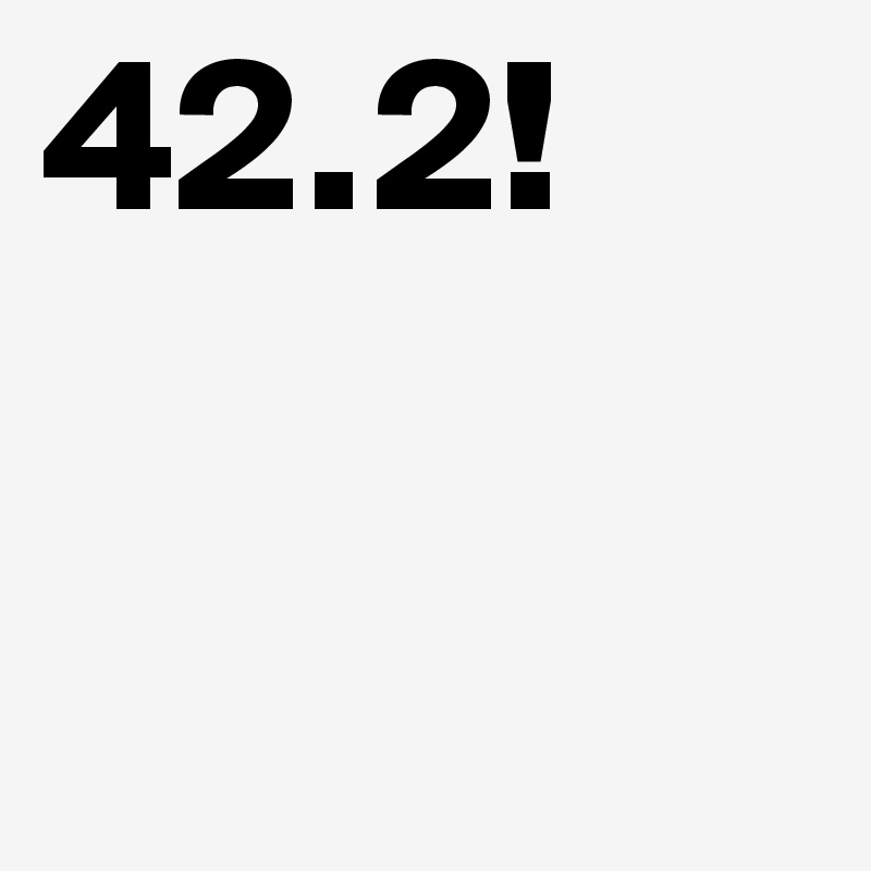 42.2!