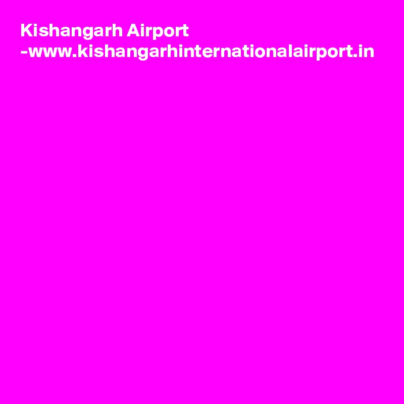 Kishangarh Airport -www.kishangarhinternationalairport.in