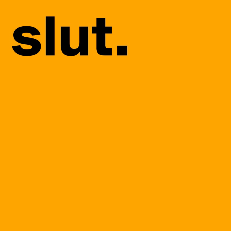 slut.