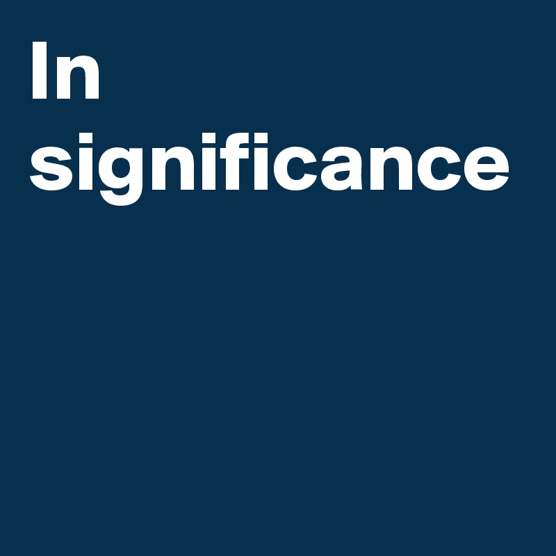 In
significance
