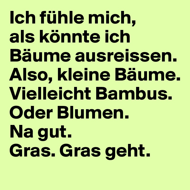 50++ Ich koennte baeume ausreissen spruch ideas in 2021 