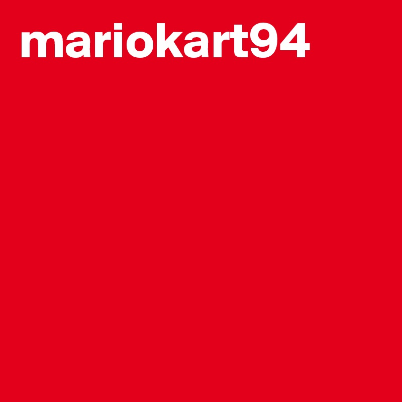 mariokart94





