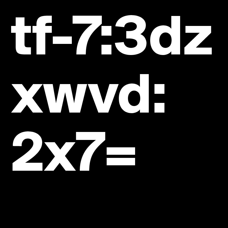 tf-7:3dzxwvd:2x7=