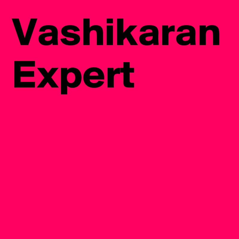 Vashikaran Expert