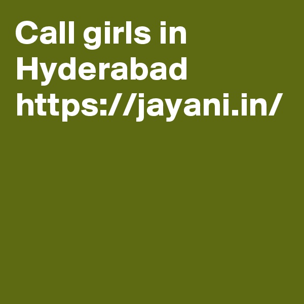 Call girls in Hyderabad
https://jayani.in/