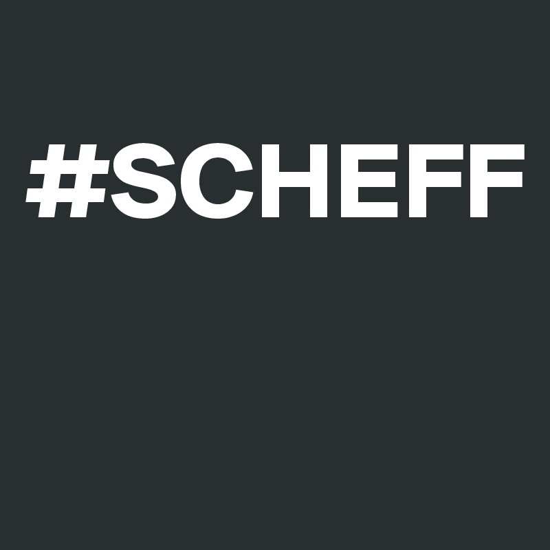 
#SCHEFF

