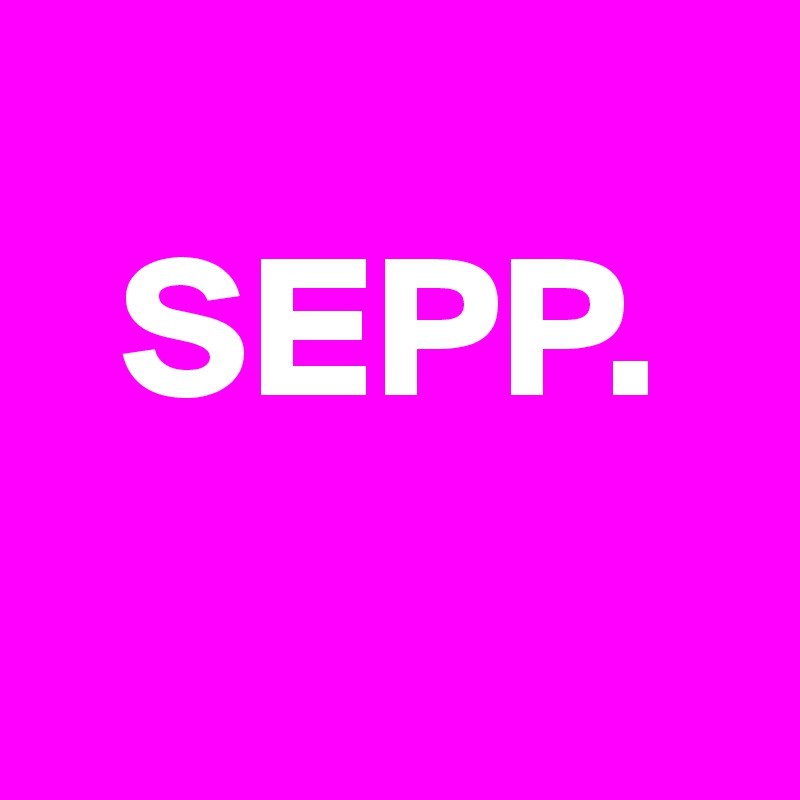 
  SEPP. 