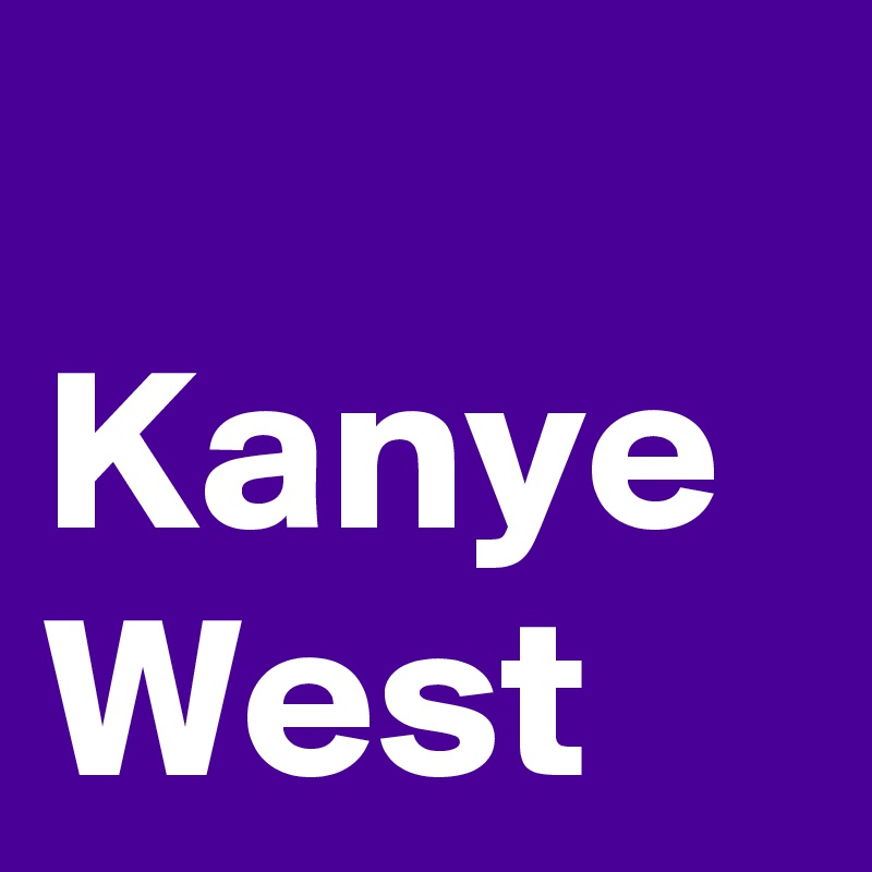 Kanye
West