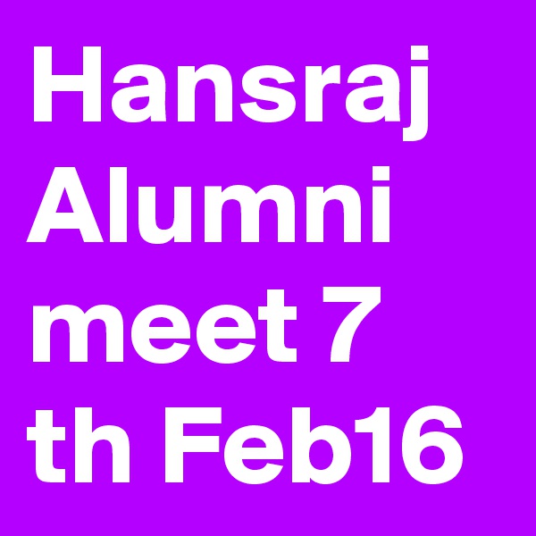 Hansraj Alumni meet 7 th Feb16