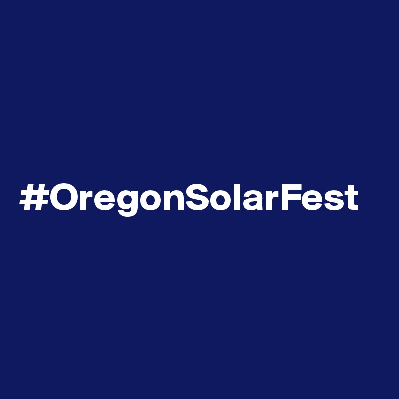 



#OregonSolarFest



