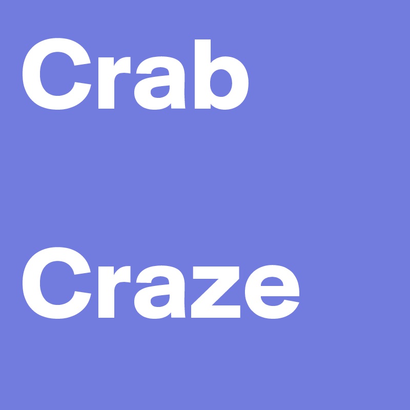 Crab 

Craze