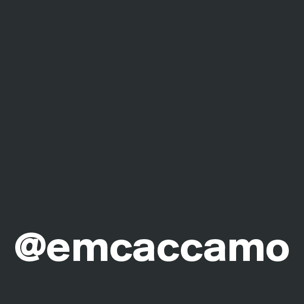 




@emcaccamo