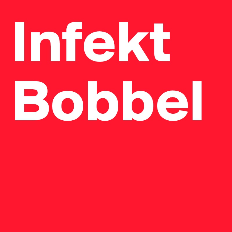 Infekt Bobbel