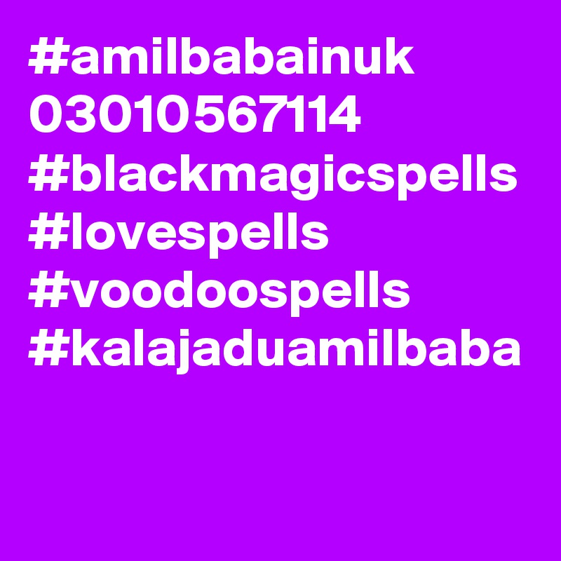 #amilbabainuk 03010567114 #blackmagicspells #lovespells #voodoospells #kalajaduamilbaba