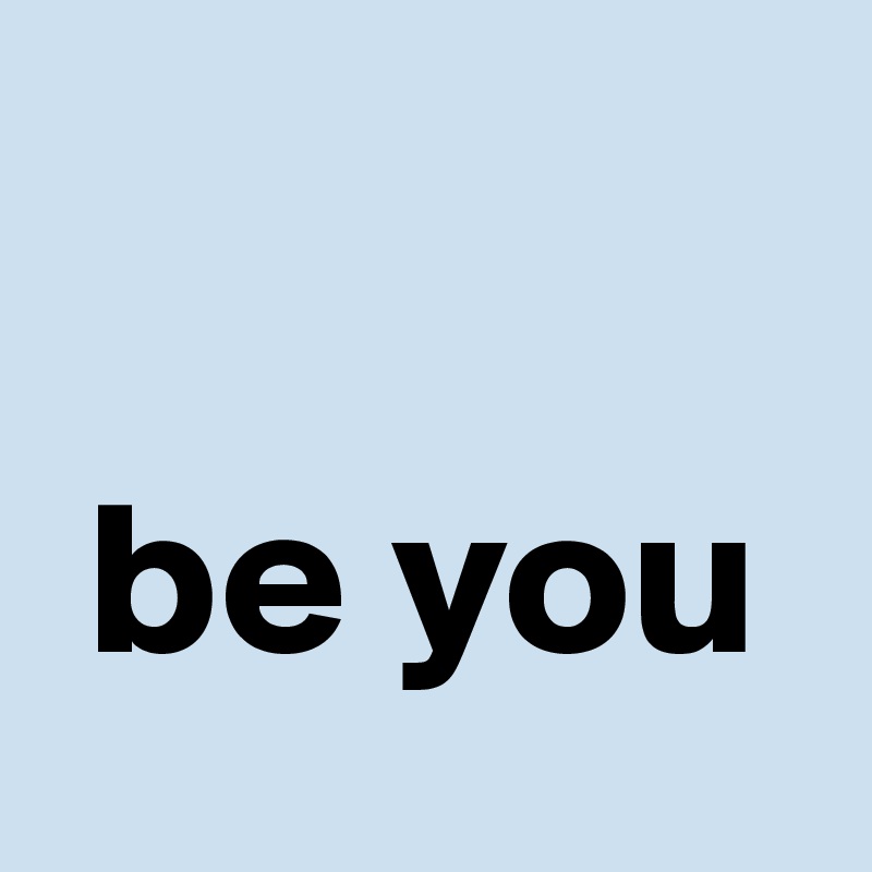 
 
 be you