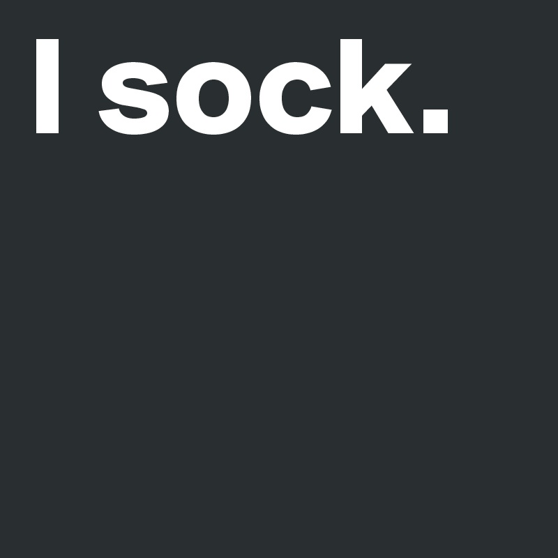 I sock.