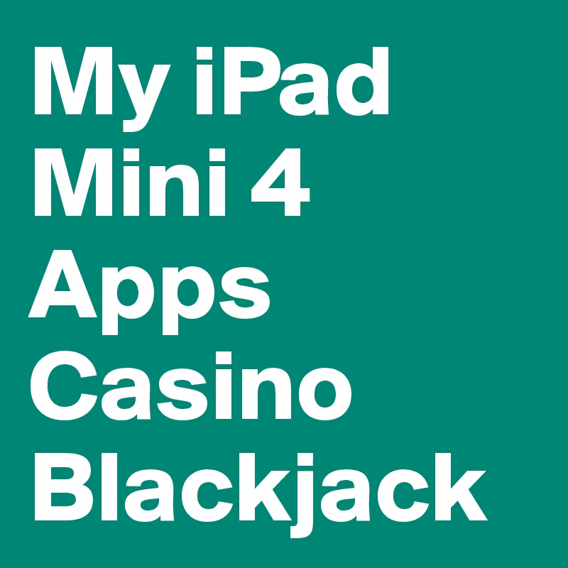 My iPad Mini 4 Apps Casino Blackjack 
