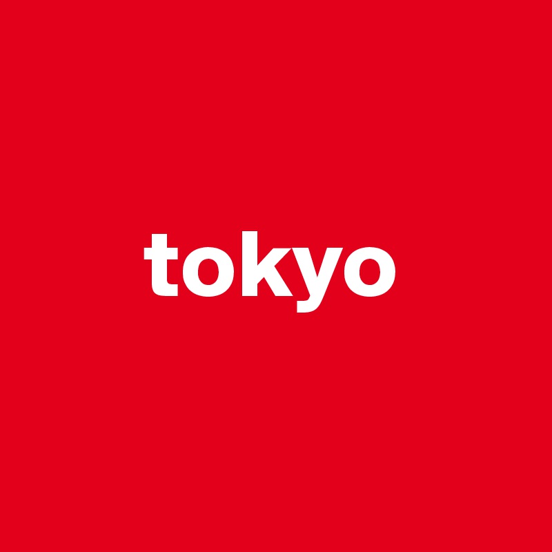 

      tokyo

