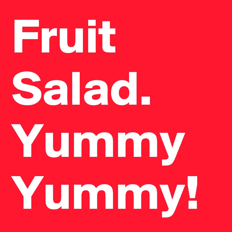 Fruit Salad Yummy Yummy