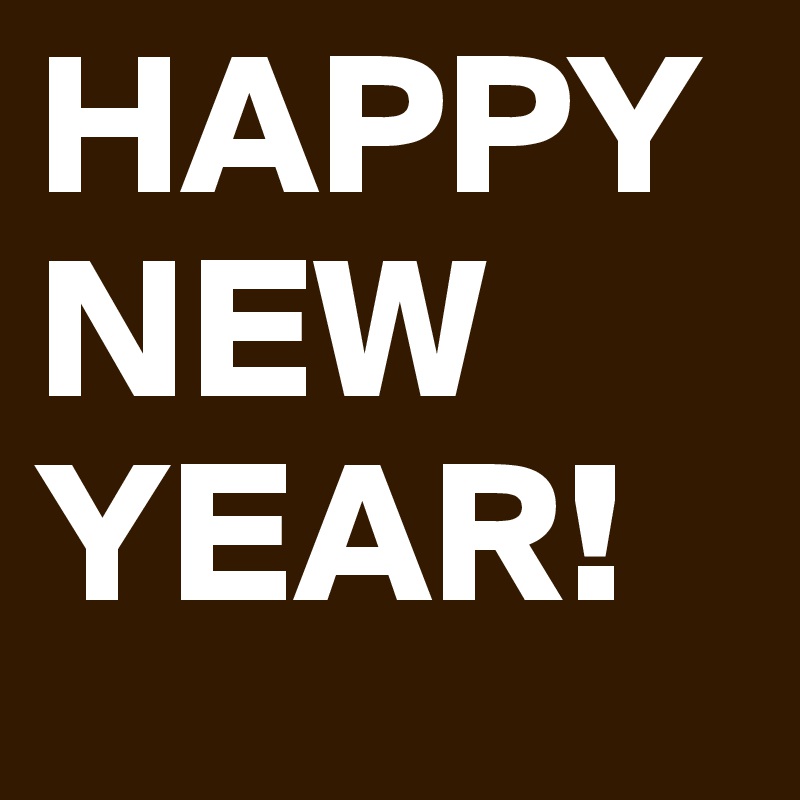 HAPPY NEW YEAR! 