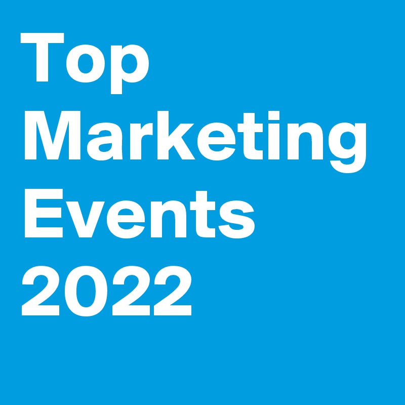 Top Marketing Events 2022