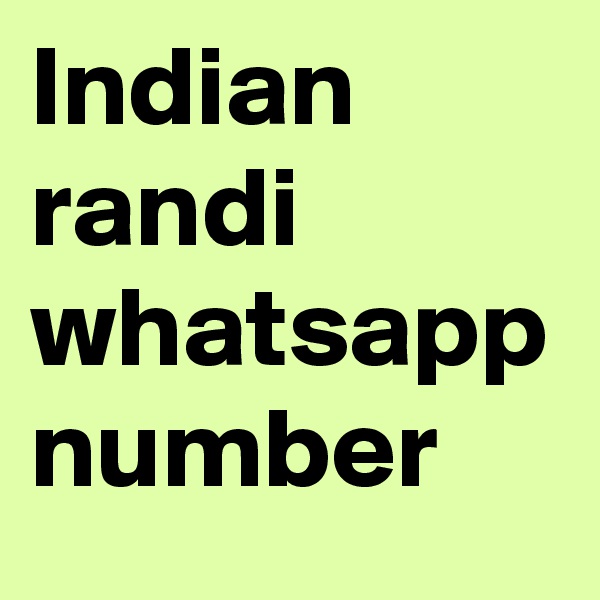 Indian randi whatsapp number