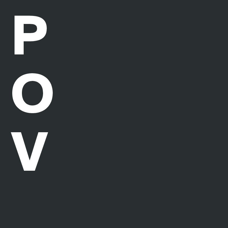 P
O
V
